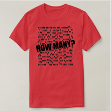 Load image into Gallery viewer, Adult T-Shirt: &quot;How Many?&quot; Year End Show 2020
